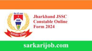 Jharkhand JSSC Constable Online Form 2024
