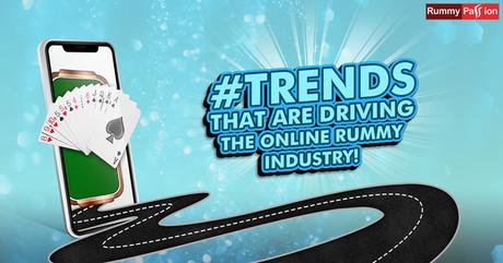 Trends that are Driving the Online Rummy Industry!