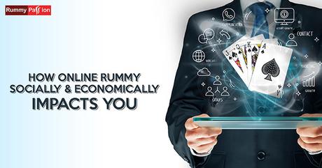 How Online Rummy Socially & Economically Impacts You?