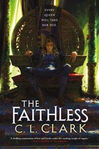 Colonialism and Revolution in Fantasy France: The Faithless by C. L. Clark