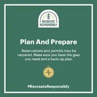 Reservations and permits may be required. Make sure you have the gear you need and a back-up plan.