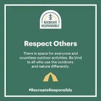 There is space for everyone and countless outdoor activities. Be kind to all who use the outdoors and nature differently.