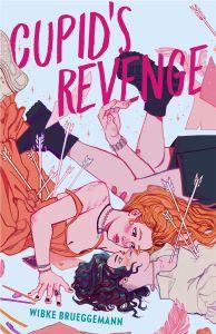 A Painfully Realistic Teen Romance: Cupid’s Revenge by Wibke Brueggemann A Painfully Realistic Teen Romance: Cupid’s Revenge by Wibke Brueggemann