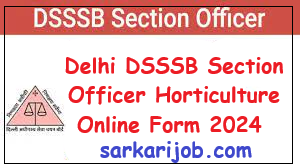 DSSSB Section Officer Horticulture Online Form 2024