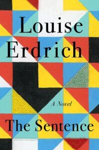 A Genre-Bending Haunted Bookstore Story: The Sentence by Louise Erdrich A Genre-Bending Haunted Bookstore Story: The Sentence by Louise Erdrich