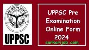 UPPSC Pre Examination Online Form 2024