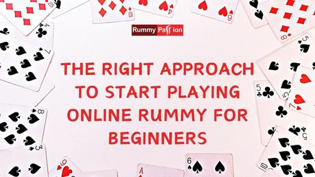 The Right Approach to Start Playing Online Rummy for Beginners