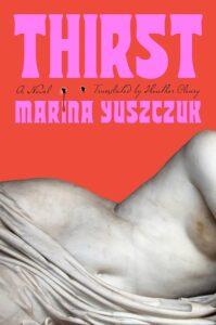 Decadence and Decay: Thirst by Marina Yuszczuk, translated by Heather Cleary