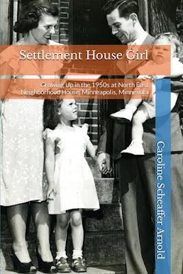 NEW BOOK! SETTLEMENT HOUSE GIRL, My Memoir About Growing Up in Minneapolis at North East Neighborhood House