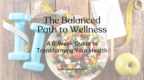 A Balanced Path to Health: 6-Week Guide
