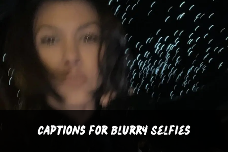 200+ Blur Pic Captions | Short, Aesthetic, Funny, Cute, Clever