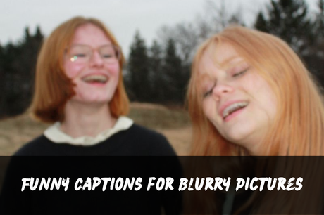 200+ Blur Pic Captions | Short, Aesthetic, Funny, Cute, Clever