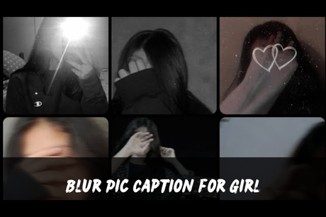 200+ Blur Pic Captions | Short, Aesthetic, Funny, Cute, Clever
