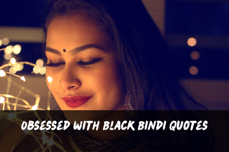 200+ Woman Bindi Quotes | Instagram, Black, Short, Compliment, Red Captions!!