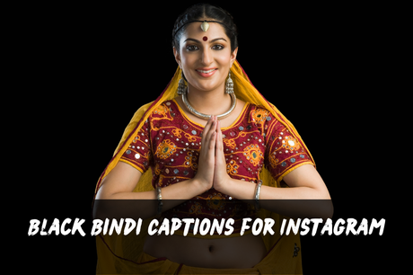 200+ Woman Bindi Quotes | Instagram, Black, Short, Compliment, Red Captions!!