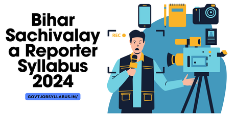 Bihar Sachivalaya Reporter Syllabus 2024 Bihar Sachivalaya Reporter Syllabus 2024