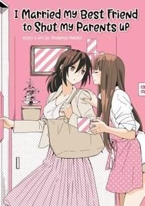 A Sapphic Marriage of Convenience Manga: I Married My Best Friend to Shut My Parents Up by Kodama Naoko