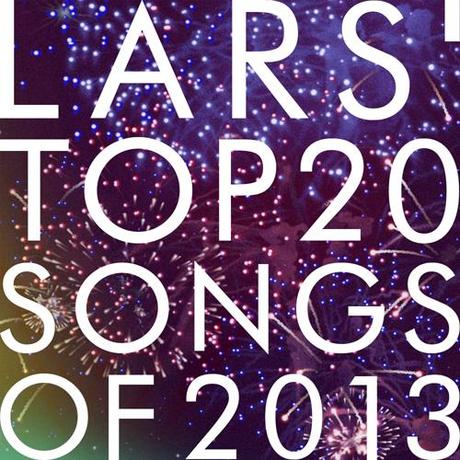 Lars' (play)List: Top 20 songs of 2013