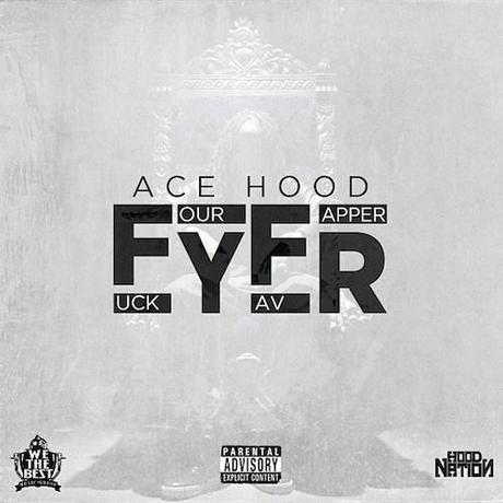 Ace Hood – FYFR (F**k Your Favorite Rapper)