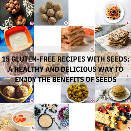 15 Gluten-Free Recipes with Seeds: A Healthy and Delicious Way to Enjoy the Benefits of Seeds