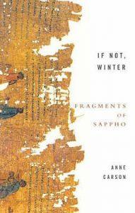 Scattered Shreds of Sapphic Poetry—If Not, Winter: Fragments of Sappho by Anne Carson