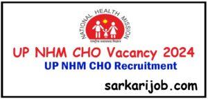 UP NHM CHO Vacancy 2024 UP NHM CHO Vacancy 2024