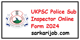 UKPSC Uttarakhand Police Sub Inspector Online Form 2024