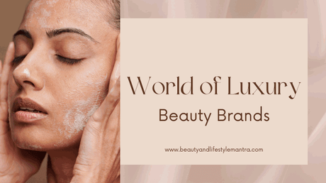 Dive into the World of Luxury Beauty Brands