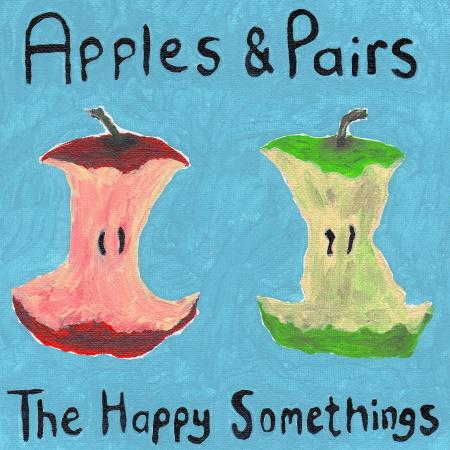 The Happy Somethings: Apples & Pairs