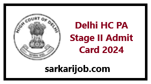 Delhi HC PA Stage II Admit Card 2024 Delhi HC PA Stage II Admit Card 2024