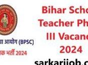 Bihar School Teacher Phase Vacancy 2024