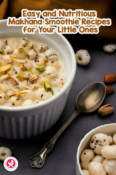 Today, we're diving into the Easy and Nutritious Makhana Smoothie Recipes for Your Little Ones!