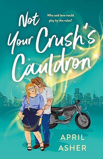 Book Review – ‘Not Your Crush’s Cauldron’ by April Asher