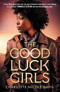 An Underrated Fantasy Western: The Good Luck Girls by Charlotte Nicole Davis