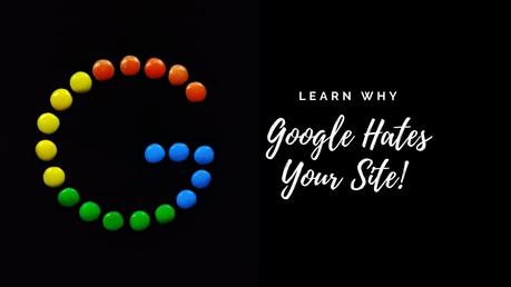 Why Google hates your site