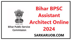 Bihar BPSC Assistant Architect Online Form 2024