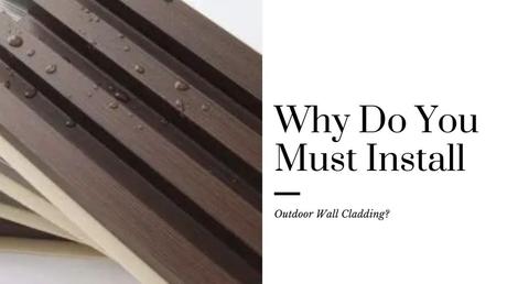 Why Should You Consider Installing Outdoor Wall Cladding?