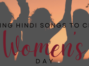 Inspiring Hindi Songs Celebrate Women’s