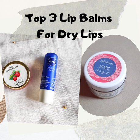Top 3 Lip Balms For Dry Lips