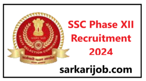 SSC Phase XII Recruitment 2024 SSC Phase XII Recruitment 2024