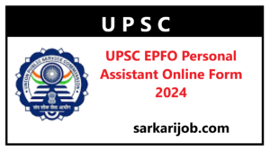 UPSC EPFO Personal Assistant Online Form 2024