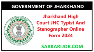 Jharkhand High Court JHC Typist And Stenographer Online Form 2024