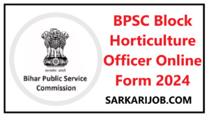 Bihar BPSC Block Horticulture Officer Online Form 2024