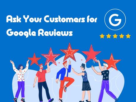How To Get More Google Reviews Ask your customers for Google reviews