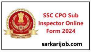 SSC CPO Sub Inspector Online Form 2024