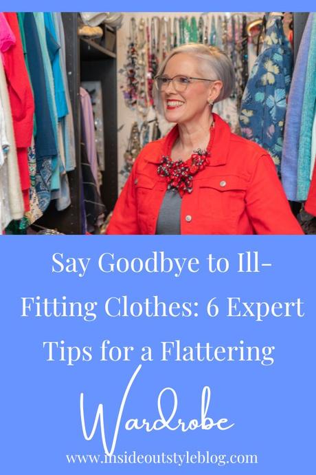 Say Goodbye to Ill-Fitting Clothes: 6 Expert Tips for a Flattering Wardrobe