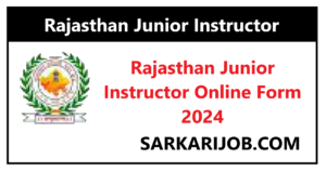 Rajasthan Junior Instructor Online Form 2024 Rajasthan Junior Instructor Online Form 2024