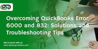 Quickbooks error 6000 and 832