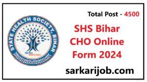 SHS Bihar CHO Online Form 2024