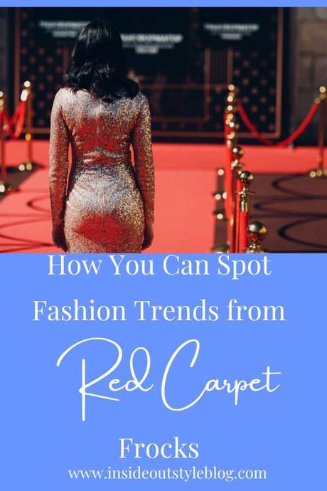 How You Can Spot Fashion Trends from Red Carpet Frocks